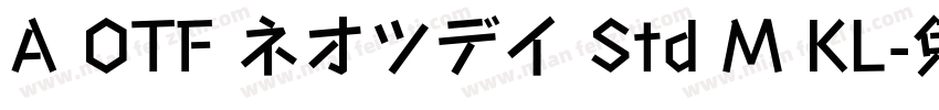 A OTF ネオツデイ Std M KL字体转换